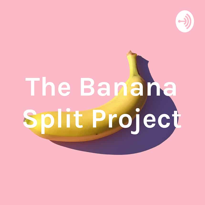 Podcast Banana Split Project Les Confettis